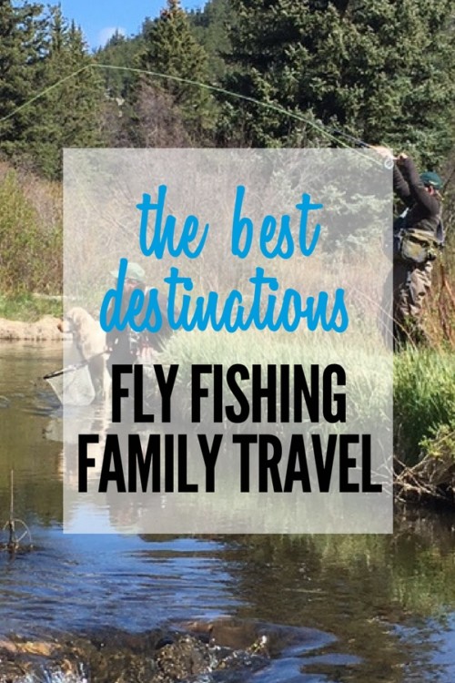 What are the best fly fishing destinations for family travel? I explore my favorites and share the results!